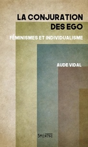 Meilleur téléchargement gratuit pour les ebooks La conjuration des ego  - Féminismes et individualisme en francais