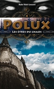 Aude Vidal-Lessard - Polux  : Les êtres du chaosPolux.