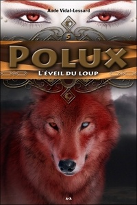 Aude Vidal-Lessard - Polux Tome 5 : L'éveil du loup.