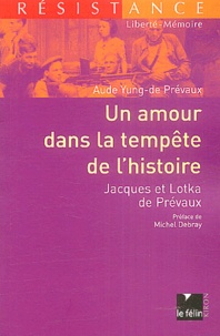Aude Yung-de Prévaux - Un amour dans la tempête de l'histoire - Jacques et Lotka de Prévaux.
