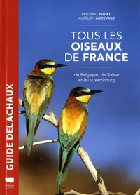 Tous les oiseaux de France, de Belgique, de Suisse et du Luxembourg