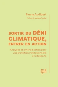 Sortir du déni climatique, entrer en action - Analyses et leviers d'action pour une transition