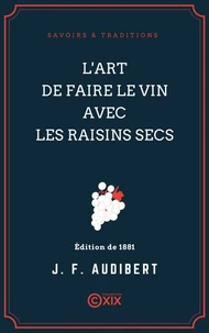 L'Art de faire le vin avec les raisins secs