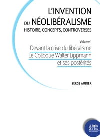 L'invention du néolibéralisme : histoire, concepts, controverses