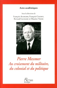 Pierre Messmer, au croisement du militaire, du colonial et du politique