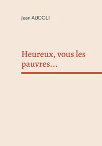 Heureux, vous les pauvres...
