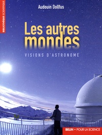 Audouin Dollfus - Les autres mondes - Visions d'astronome.