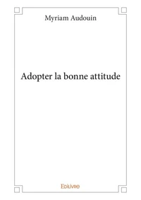 Adopter la bonne attitude