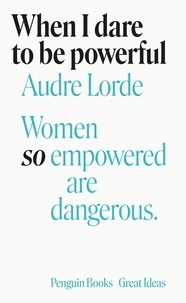 Audre Lorde - When I Dare to Be Powerful.