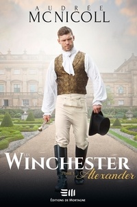 Audrée Mc Nicoll - Les Winchester  : Les Winchester Tome 3 - Alexander.