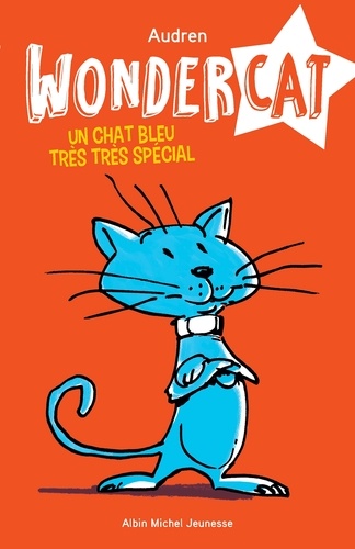 Un chat bleu très très spécial - tome 1. Wondercat - tome 1