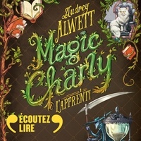 Audrey Alwett - Magic Charly Tome 1 : L'apprenti.
