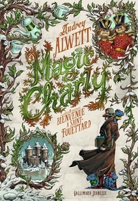 Audrey Alwett - Magic Charly Tome 2 : Bienvenue à Saint-Fouettard.