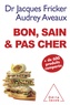 Audrey Aveaux et Jacques Fricker - Bon, sain et pas cher.