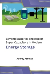  Audrey Azoulay - Beyond Batteries The Rise of Super Capacitors in Modern Energy Storage.