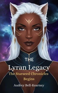 The Lyran Legacy: The Starseed Chronicles Begins