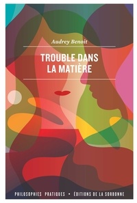 Audrey Benoit - Trouble dans la matière - Pour une épistémologie matérialiste du sexe.