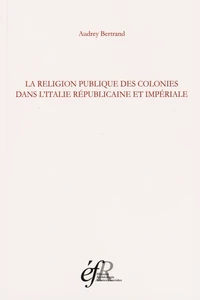 La religion publique des colonies dans l'Italie républicaine et impériale