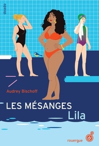 Audrey Bischoff - Les Mésanges Tome 2 : Lila.
