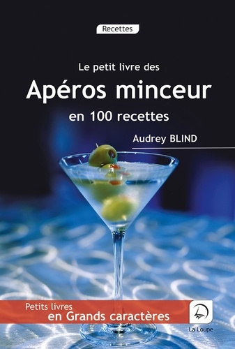 Audrey Blind - Le petit livre des apéros minceur en 100 recettes.