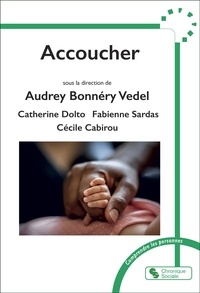 Audrey Bonnéry-Vedel et Catherine Dolto - Accoucher.