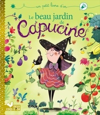 Audrey Bouquet - Le beau jardin de Capucine.