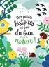 Audrey Bouquet et Elsa Fouquier - Mes petites histoires qui font du bien dans la nature.