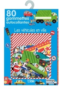 Les véhicules en ville - Avec 80 gommettes autocollantes.pdf
