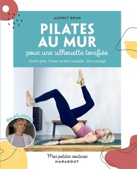 Audrey Brun - Pilates au mur - Pour une silhouette tonifiée.