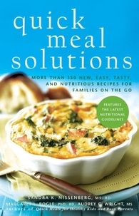 Audrey C Wright et Margaret L Bogle - Quick Meal Solutions - More Than 150 New, Easy, Tasty, and Nutritious Recipes for Families on the Go.