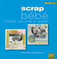 Audrey Cabus et Isabelle Boucher - Scrap bébé - Pages, albums & objets.