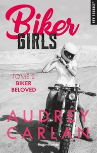 Audrey Carlan - Biker Girls - tome 2 Biker beloved - Tome 2.