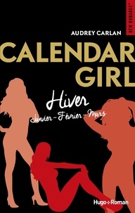 Audrey Carlan - Calendar Girl Hiver : Janvier ; Février ; Mars.