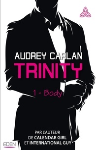 Audrey Carlan - Trinity Tome 1 : Body.