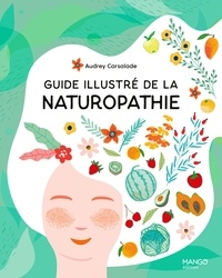 Audrey Carsalade - Guide illustré de la naturopathie.