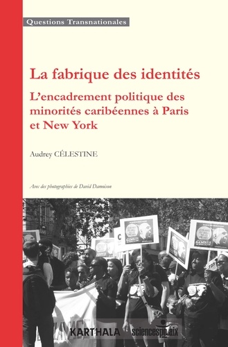 La fabrique des identités. L'encadrement politique des minorités caribéennes à Paris et New York