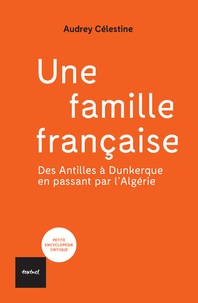 Audrey Célestine - Une famille française - Des Antilles à Dunkerque en passant par l'Algérie.