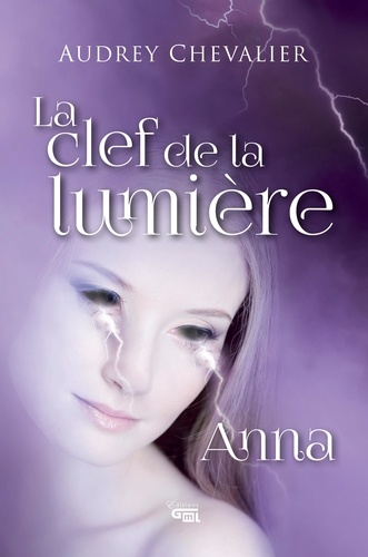 Audrey Chevalier et Geneviève Lemieux - La clef de la lumière - Anna.