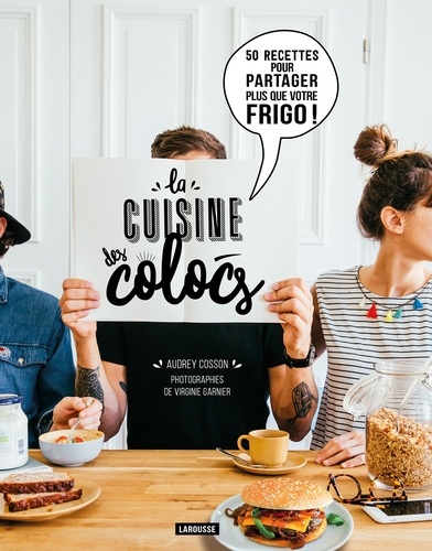 La cuisine des colocs. 50 recettes pour partager plus que votre frigo !