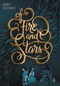 Audrey Coulthurst et Jordan Saia - Of Fire and Stars.