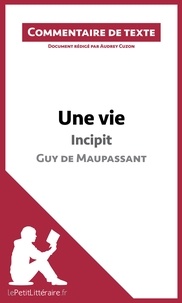 Audrey Cuzon - Une vie de Maupassant : incipit - Commentaire de texte.