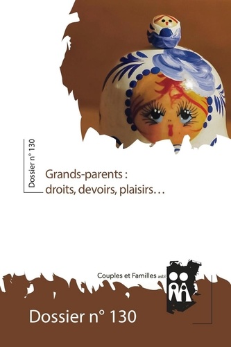 Grands-parents : droits, devoirs, plaisirs…. Dossier de Couples et Familles n° 130