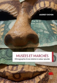 Audrey Doyen - Musées et marchés - Ethnographie d'une relation à valeur ajoutée.