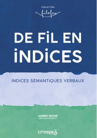 Audrey Dugué - De fil en indices - Indices sémantiques verbaux.