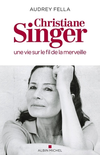 Christiane Singer. Une vie sur le fil de la merveille