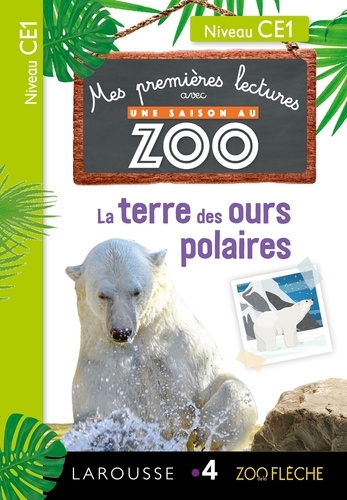 Audrey Forest et Sessine Boudebesse Bejjani - Mes premières Lectures Une SAISON au ZOO - CE1 - La terre des ours polaires.