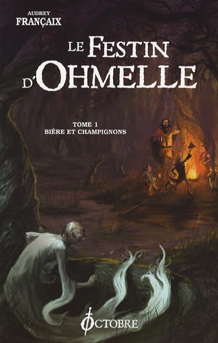 Audrey Françaix - Le festin d'Ohmelle Tome 1 : Bière et champignons.