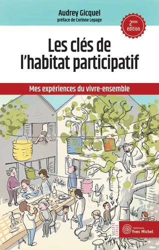 Les clés de l'habitat participatif. Mes expériences du vivre-ensemble