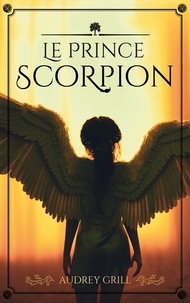 Audrey Grill - Le Prince Scorpion.