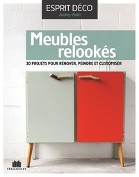 Audrey Halin - Meubles relookés - 30 projets pour rénover, peindre et customer.